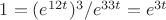 $1 = (e^{12 t})^3 / e^{33 t} = e^{3t}$