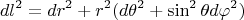 $$dl^2=dr^2+r^2(d\theta^2+\sin^2\theta d\varphi^2)$$