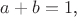 $a+b=1$,