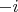 $-i