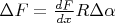 $\Delta F=\frac{dF}{dx}R\Delta\alpha$