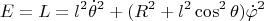 $$E=L=l^2\dot{\theta}^2+(R^2+l^2\cos^2\theta)\dot{\varphi}^2$$
