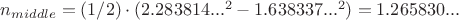 $n_{middle}=(1/2)\cdot(2.283814...^2-1.638337...^2)=1.265830...$