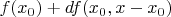 $f(x_0) + df(x_0, x-x_0)$