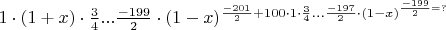 $1 \cdot(1+x)\cdot \frac 34...\frac {-199}{2}\cdot(1-x)^{\frac {-201}{2}+ 100\cdot 1 \cdot \frac 34...\frac {-197}{2}\cdot(1-x)^{\frac {-199}{2}=?  $