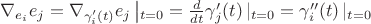 $\nabla_{e_i}e_j=\nabla_{\gamma_i'(t)}e_j\left\lvert _{t=0}=\frac{d}{dt}\gamma_j'(t)\left\lvert _{t=0}=\gamma_i''(t)\left\lvert _{t=0}$