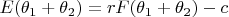 $E(\theta _1+\theta _2)=rF(\theta _1+\theta _2)- c$