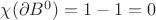 $\chi(\partial B^0) = 1-1 =0$