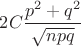 $2C\dfrac{p^2+q^2}{\sqrt{npq}}$