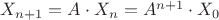 $X_{n+1}=A \cdot X_n =A^{n+1} \cdot X_0$