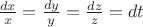 $\frac{dx}{x}=\frac{dy}{y}=\frac{dz}{z}=dt$