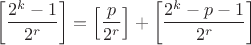 $$\left[\dfrac{2^k-1}{2^r}\right]=\left[\dfrac{p}{2^r}\right]+\left[\dfrac{2^k-p-1}{2^r}\right]$$