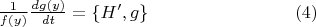 $\frac{1}{f(y)}\frac{dg(y)}{dt}=\left\{H^\prime, g\right\}\qquad\qquad\qquad\qquad(4)$