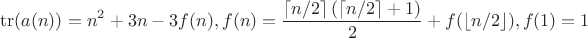 $$\operatorname{tr}(a(n))=n^2+3n-3f(n), f(n)=\frac{\lceil{n/2}\rceil\left(\lceil{n/2}\rceil+1\right)}2+f(\lfloor{n/2}\rfloor),f(1)=1$$
