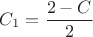 $C_1=\dfrac{2-C}{2}$