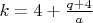 $k=4+\frac{q+4}{a}$
