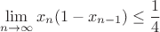 $$\lim_{n\to \infty } x_n(1-x_{n-1})\le \frac 14$$
