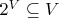 $2^V\subseteq V$