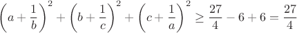 $\displaystyle\left(a+\frac{1}{b}\right)^2+\left(b+\frac{1}{c}\right)^2+\left(c+\frac{1}{a}\right)^2 \ge \frac{27}{4}-6+6=\frac{27}{4}$