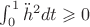 $\int_0^1 \ddot{h}^2 dt \geqslant 0$