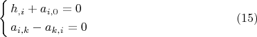 $$\left\{ \begin{gathered}  h_{,i}  + a_{i,0}  = 0 \hfill \\  a_{i,k}  - a_{k,i}  = 0 \hfill \\ \end{gathered}  \right. \eqno (15)$$