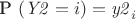 P \left( {\it Y2}=i \right) ={\it y2}_{{i}}