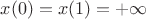 $x(0)=x(1)=+\infty $