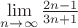 $\lim\limits_{n \to \infty } \frac{{2n - 1}}{{3n + 1}}$
