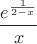 $$ \frac{e^\frac{1}{2-x}}{x} $$