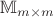 $\mathbb{M}_{m \times m}