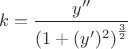$$k=\dfrac{y''}{\left(1+(y')^2\right)^\frac{3}{2}}$$