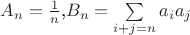 $A_n=\frac{1}{n}$,$B_n=\sum\limits_{i+j=n} a_ia_j$