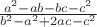$\frac{a^2-ab-bc-c^2}{b^2-a^2+2ac-c^2}}$ $\frac{a^2-ab-bc-c^2}{b^2-a^2+2ac-c^2}}$