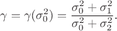 $$\gamma=\gamma(\sigma_0^2)=\dfrac{\sigma_0^2+\sigma_1^2}{\sigma_0^2+\sigma_2^2}.$$