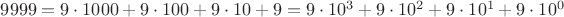 $9999=9\cdot1000+9\cdot100+9\cdot10+9=9\cdot10^3+9\cdot10^2+9\cdot10^1+9\cdot10^0$