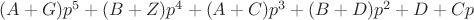 $(A+G)p^5+(B+Z)p^4+(A+C)p^3+(B+D)p^2+D+Cp$
