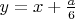 $y=x+\frac{a}{6}$