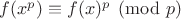 $f(x^p)\equiv f(x)^p \pmod p$