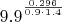 $9.9\strut^{\frac{0.296}{0.9 \cdotp 1.4}}$