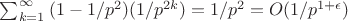 $\sum_{k=1}^{\infty}{(1-1/p^2)(1/p^{2k})}=1/p^2=O(1/p^{1+\epsilon})$