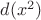 $d(x^{2})$