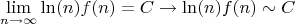 $$\lim\limits_{n\to\infty} \ln(n) f(n) = C \to \ln(n) f(n) \sim C$$