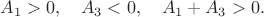 $A_1>0,\quad A_3<0,\quad A_1+A_3>0.$
