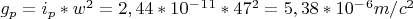 $g_p=i_p*w^2=2,44*10^-^1^1*47^2=5,38*10^-^6m/c^2$