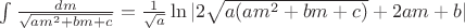 $\int\limits_{}^{}\frac{dm}{\sqrt{am^2+bm+c}}=\frac{1}{\sqrt{a}}\ln|2\sqrt{a(am^2+bm+c)}+2am+b|$