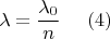 $$\lambda=\frac{\lambda_0}{n}\ \ \ \ (4)$$