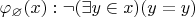 $\varphi_\varnothing(x) : \neg(\exists y \in x)(y = y) $