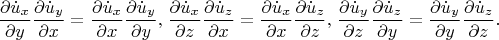 \[
\frac{{\partial \dot u_x }}
{{\partial y}}\frac{{\partial \dot u_y }}
{{\partial x}} = \frac{{\partial \dot u_x }}
{{\partial x}}\frac{{\partial \dot u_y }}
{{\partial y}},_{} _{} \frac{{\partial \dot u_x }}
{{\partial z}}\frac{{\partial \dot u_z }}
{{\partial x}} = \frac{{\partial \dot u_x }}
{{\partial x}}\frac{{\partial \dot u_z }}
{{\partial z}},_{} _{} \frac{{\partial \dot u_y }}
{{\partial z}}\frac{{\partial \dot u_z }}
{{\partial y}} = \frac{{\partial \dot u_y }}
{{\partial y}}\frac{{\partial \dot u_z }}
{{\partial z}}.
\]