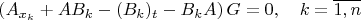 $$\left (A_{x_k} + AB_k - (B_k)_t - B_kA \right )G = 0, \quad k = \overline{1,n}$$
