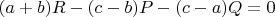 $(a+b)R-(c-b)P-(c-a)Q=0$